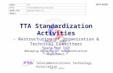 GSC-9, Seoul SOURCE:TTA TITLE:TTA Standardization Activities AGENDA ITEM:Opening Plenary 4.8 CONTACT: GSC9-014R3 TTA Standardization Activities - Restructuring.