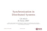 SynchronizationCS-4513, D-Term 20071 Synchronization in Distributed Systems CS-4513 D-Term 2007 (Slides include materials from Operating System Concepts,