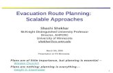 1 Evacuation Route Planning: Scalable Approaches Shashi Shekhar McKnight Distinguished University Professor Director, AHPCRC University of Minnesota shekhar@cs.umn.edu.