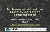 An Improved Method for Classifying Forest Fragmentation Jason Parent and James Hurd jason.parent@uconn.edu Center for Land use Education and Research.
