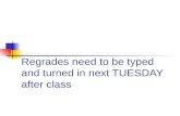 Regrades need to be typed and turned in next TUESDAY after class.