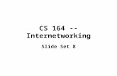CS 164 -- Internetworking Slide Set 8. In this set... Addressing Datagram forwarding.