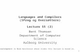 1 Languages and Compilers (SProg og Oversættere) Lecture 15 (2) Bent Thomsen Department of Computer Science Aalborg University With acknowledgement to.