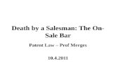 Death by a Salesman: The On- Sale Bar Patent Law – Prof Merges 10.4.2011.