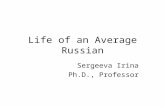 Life of an Average Russian Sergeeva Irina Ph.D., Professor.