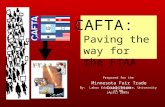 CAFTA: Paving the way for the FTAA Prepared for the By: Labor Education Service, University of MN Minnesota Fair Trade Coalition (April 2005)