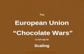 Http:// The European Union “Chocolate Wars” a run-up to Scaling.