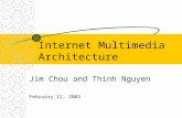 Internet Multimedia Architecture Jim Chou and Thinh Nguyen February 12, 2002.