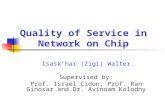 Module R R RRR R RRRRR RR R R R R Quality of Service in Network on Chip Isask’har (Zigi) Walter Supervised by: Prof. Israel Cidon, Prof. Ran Ginosar and.