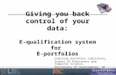 ALT-C2010 7/09/2010 14:50 Giving you back control of your data: E-qualification system for E-portfolios Learning Societies Laboratory, School of Electronic.