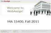 Welcome to WebAssign! MA 15400, Fall 2011. How Do I Log into WebAssign? Go to MA 15400 Course Page,  Go to MA 15400 Course.