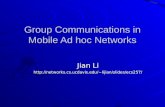 Group Communications in Mobile Ad hoc Networks Jian Li lijian/slides/ecs257