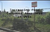 Increasing Food Consumer Awareness at UVic Prepared for ES 382 November 29, 2010 Group 5: Raya Yampolsky, Cora Burgess, Molly Knox and Heather Doi.