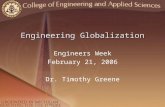 Engineering Globalization Engineers Week February 21, 2006 Dr. Timothy Greene.
