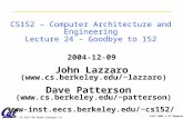 CS 152 L24 Final lecture (1) Fall 2004 © UC Regents CS152 – Computer Architecture and Engineering Lecture 24 – Goodbye to 152 2004-12-09 John Lazzaro (lazzaro)