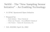 NeSSI – The “New Sampling Sensor Initiative” - An Enabling Technology A CPAC Sponsored Open Initiative Prepared by: –Rob Dubois – Dow Chemical –Peter van.
