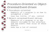 Tutorial 21 Procedure-Oriented vs Object- Oriented/Event-Driven w Procedure-oriented Emphasis of a program is on how to accomplish a task User has little,