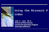 Using the Missouri P index John A. Lory, Ph.D. Division of Plant Sciences Commercial Agriculture Program University of Missouri.