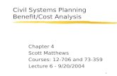 1 Civil Systems Planning Benefit/Cost Analysis Chapter 4 Scott Matthews Courses: 12-706 and 73-359 Lecture 6 - 9/20/2004.