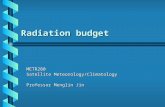 Radiation budget METR280 Satellite Meteorology/Climatology Professor Menglin Jin.