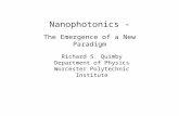Nanophotonics - The Emergence of a New Paradigm Richard S. Quimby Department of Physics Worcester Polytechnic Institute.