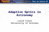 Adaptive Optics in Astronomy Laird Close University of Arizona.