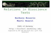 Classifying Semantic Relations in Bioscience Texts Barbara Rosario Marti Hearst SIMS, UC Berkeley  Supported by NSF DBI-0317510.