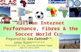 1  African Internet Performance, Fibres & the Soccer World Cup Prepared by: Les Cottrell SLAC, Umar.