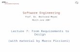 Software Engineering Prof. Dr. Bertrand Meyer March–June 2007 Chair of Software Engineering Lecture 7: From Requirements to Design (with material by Marco.