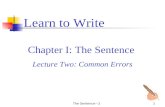 The Sentence—21 Chapter I: The Sentence Lecture Two: Common Errors Learn to Write.
