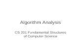 Algorithm Analysis CS 201 Fundamental Structures of Computer Science.