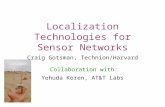 1 Localization Technologies for Sensor Networks Craig Gotsman, Technion/Harvard Collaboration with: Yehuda Koren, AT&T Labs.