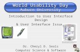 Introduction to User Interface Design & User Interface Issues Dr. Cheryl D. Seals Computer Science & Software Engineering World Usability Day Auburn University.