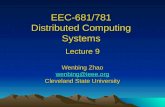 EEC-681/781 Distributed Computing Systems Lecture 9 Wenbing Zhao wenbing@ieee.org Cleveland State University.