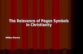 Mike Perez Christians Use Many Pagan Symbols Symbols which have no apparent similarities Symbols that, while lacking strong similarities, are still clearly.