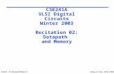 CSE241 R2 Datapath/Memory.1Kahng & Cichy, UCSD ©2003 CSE241A VLSI Digital Circuits Winter 2003 Recitation 02: Datapath and Memory.
