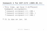 DCP 1172, Homework 2 1 Homework 4 for DCP-1172 (2005.01.11) This time, we have 3 different homework assignments.  Homework assignment 4-1 (30%.)  Homework.