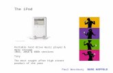 The iPod The most sought after high street product of the year 10Gb, 20Gb & 40Gb versions Portable hard drive music player & data storage Tiny Paul Westbury.