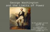 George Washington and the Limits of Power The Bill of Rights Institute Milwaukee, WI August 24, 2010 Artemus Ward Department of Political Science Northern.