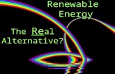 Renewable Energy The Re al Alternative?. Module Overview Lesson 1, The REal alternative Why, how much, when and what Lesson 1, The REal alternative Why,