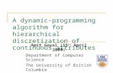 A dynamic-programming algorithm for hierarchical discretization of continuous attributes Amit Goyal (15 st April 2008) Department of Computer Science The.