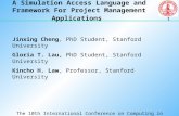 1 A Simulation Access Language and Framework For Project Management Applications Jinxing Cheng, PhD Student, Stanford University Gloria T. Lau, PhD Student,