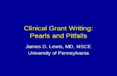 Clinical Grant Writing: Pearls and Pitfalls James D. Lewis, MD, MSCE University of Pennsylvania.