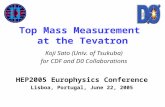 Top Mass Measurement at the Tevatron HEP2005 Europhysics Conference Lisboa, Portugal, June 22, 2005 Koji Sato (Univ. of Tsukuba) for CDF and D0 Collaborations.