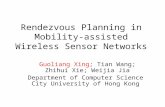 Rendezvous Planning in Mobility- assisted Wireless Sensor Networks Guoliang Xing; Tian Wang; Zhihui Xie; Weijia Jia Department of Computer Science City.