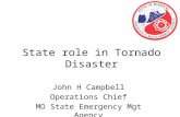 State role in Tornado Disaster John H Campbell Operations Chief MO State Emergency Mgt Agency.