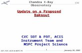 Chandra X-Ray Observatory CXC SOT, FOT, ACIS & MSFC PS January 26, 2005 1 Update on a Proposed Bakeout CXC SOT & FOT, ACIS Instrument Team and CXC SOT.