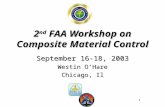 1 2 nd FAA Workshop on Composite Material Control September 16-18, 2003 Westin O’Hare Chicago, Il.