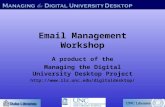 Email Management Workshop A product of the Managing the Digital University Desktop Project