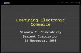 Examining Electronic Commerce Simanta C. Chakraborty Sapient Corporation 18 November, 1998.